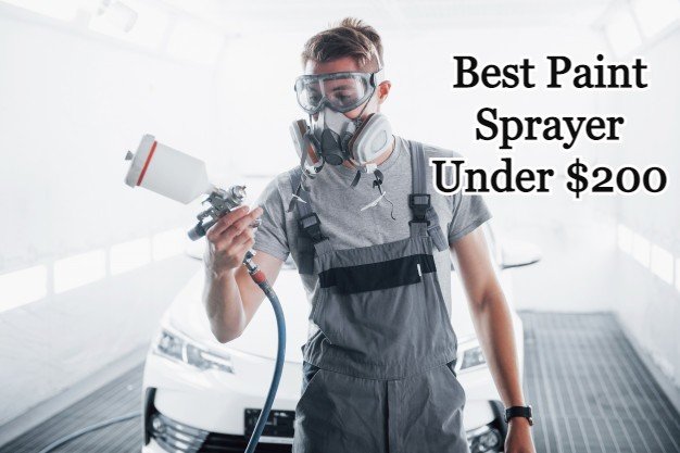 Best Paint Sprayer Under $200, best-paint-sprayer-under-200-best-paint-sprayer-under-200