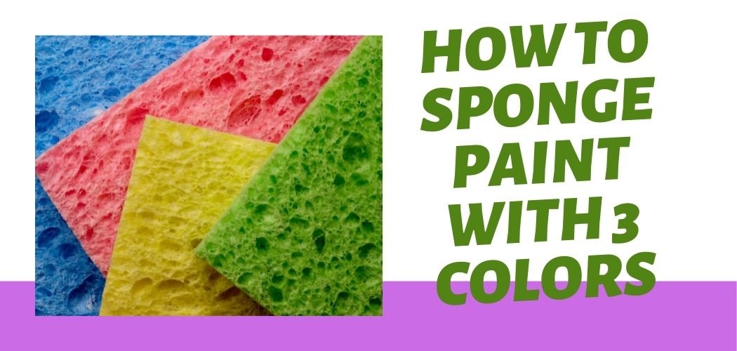 How to Sponge Paint with 3 Colors
